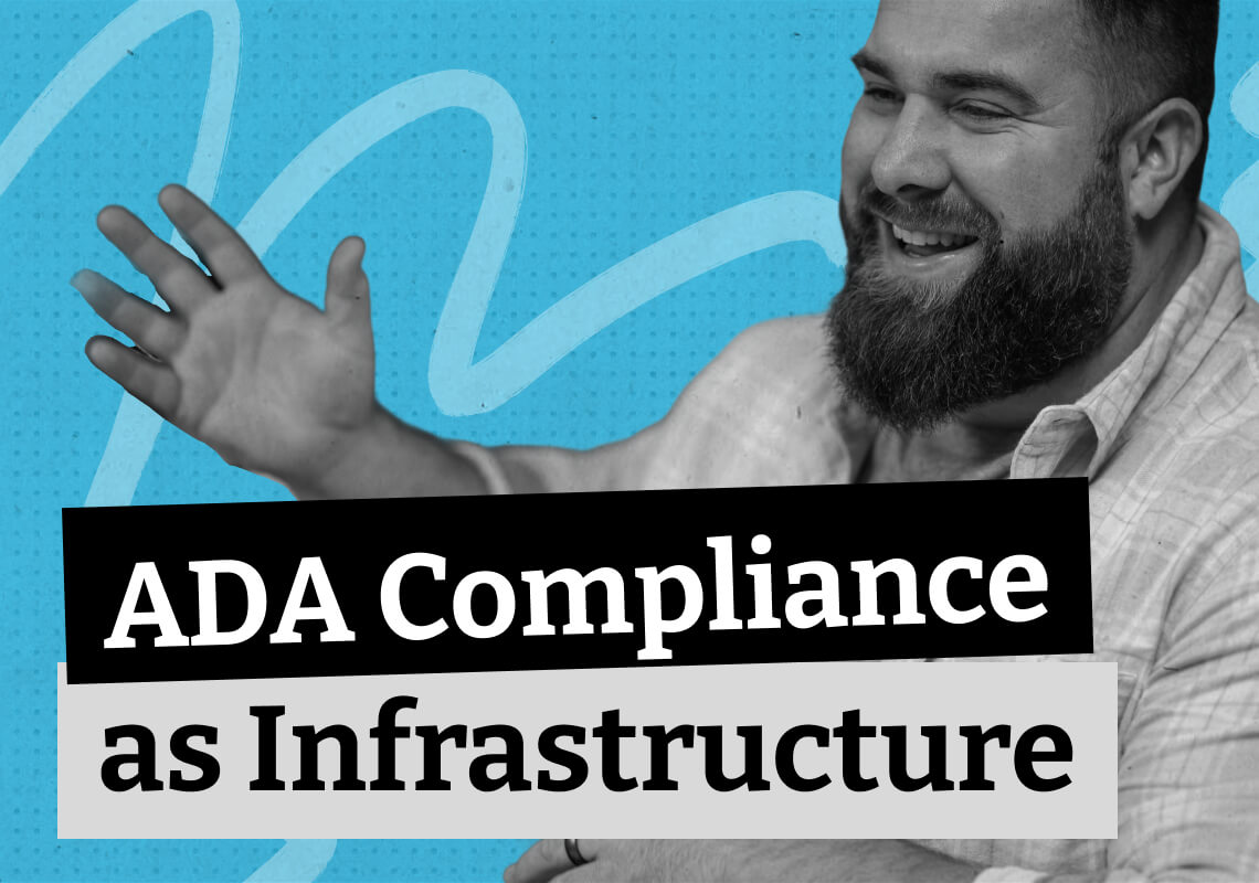 ADA Compliance as Infrastructure, Not a Project - V2
